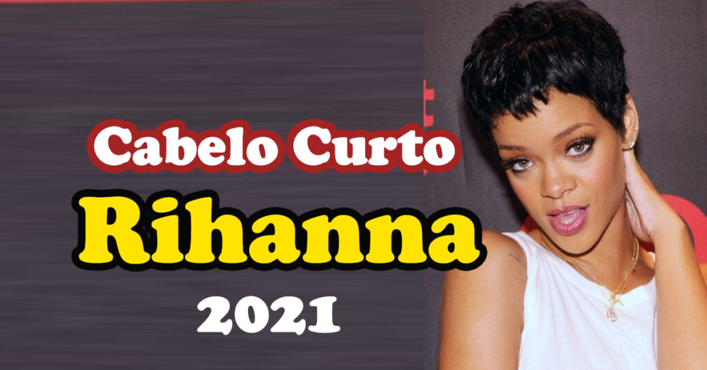 Rihanna está com novo corte de cabelo curto em 2021
