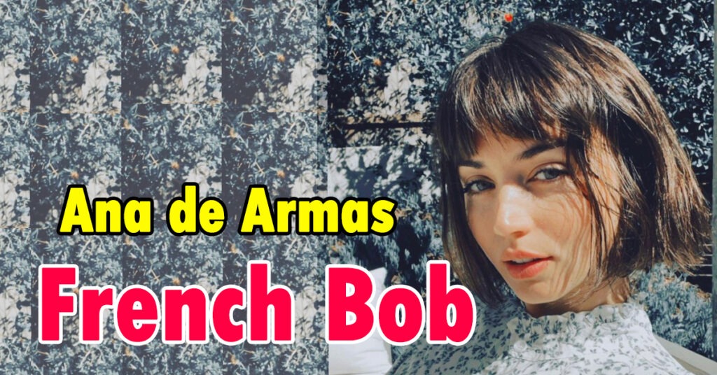 Conheça o Corte French Bob da Atriz Cubana Ana de Armas