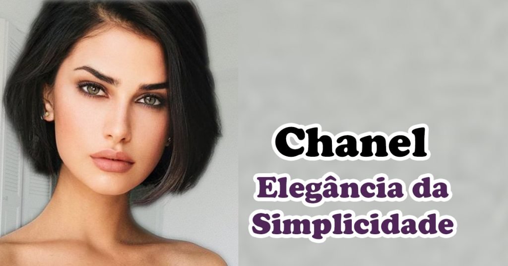 Cabelos Curtos: O Estilo Chanel e a Elegância da Simplicidade
